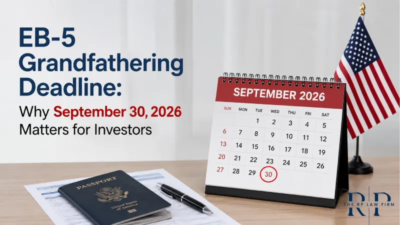 EB-5 grandfathering date September 30 2026 — I-526E filing deadline, Atlanta immigration attorney Ripal Patel